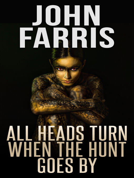 Title details for All Heads Turn When the Hunt Goes By by John Farris - Available